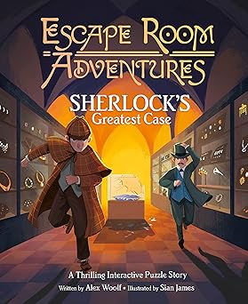 escape room adventures sherlocks greatest case a thrilling interactive puzzle story 1st edition alex woolf