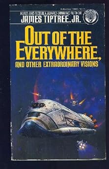 out of the everywhere and other extraordinary visions 1st edition james tiptree jr ,rick sternbach