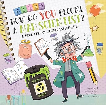 how do you become a mad scientist a book full of science experiments 1st edition madeline j hayes ,srimalie