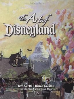 the art of disneyland 1st edition jeff kurtti 1423104595, 978-1423104599