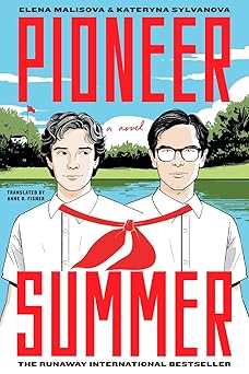pioneer summer a novel 1st edition kateryna sylvanova ,elena malisova ,anne o fisher 1419773100,
