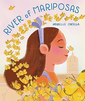 river of mariposas a picture book 1st edition mirelle ortega 1419760610, 978-1419760617