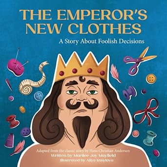 the emperors new clothes a story about foolish decisions 1st edition marilee joy mayfield ,aliya izmylova