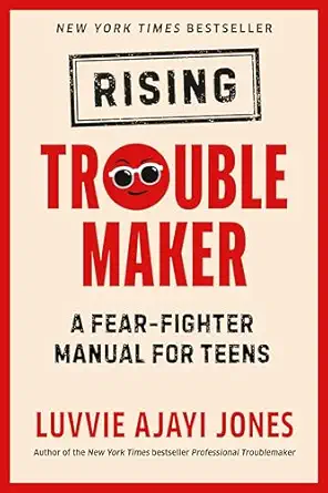 rising troublemaker a fear fighter manual for teens 1st edition luvvie ajayi jones 059352604x, 978-0593526040