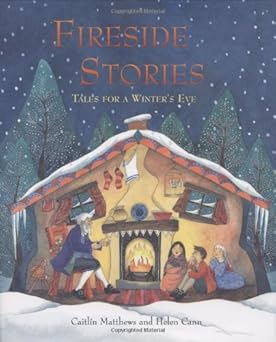 fireside stories tales for a winters eve 1st edition caitlin matthews ,helen cann 1846860652, 978-1846860652