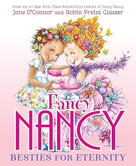 fancy nancy besties for eternity 1st edition jane o\\\\\\\'connor ,robin preiss glasser 0063411229,