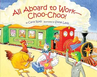 all aboard to work choo choo 1st edition carol roth ,steve lavis 0807502715, 978-0807502716