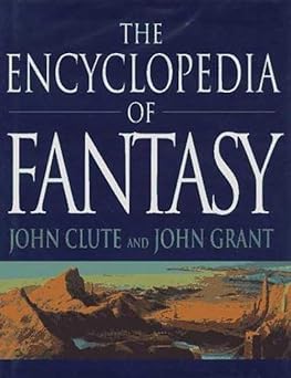 the encyclopedia of fantasy 1st edition john grant john clute,john grant,mike ashley,roz kaveney 0312158971,