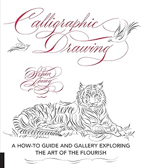 calligraphic drawing a how to guide and gallery exploring the art of the flourish 1st edition schin loong