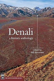 denali a literary anthology 1st edition bill sherwonit 089886710x, 978-0898867107