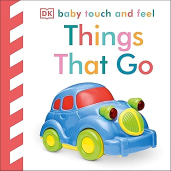 baby touch and feel things that go 1st edition dk 0756658411, 978-0756658410