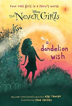 never girls #3 a dandelion wish 1st edition kiki thorpe ,jana christy 0736427961, 978-0736427968