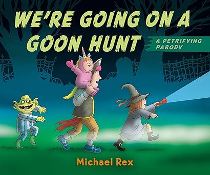 were going on a goon hunt 1st edition michael rex 0593531086, 978-0593531082