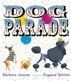dog parade 1st edition barbara joosse ,eugene yelchin 015206690x, 978-0152066901