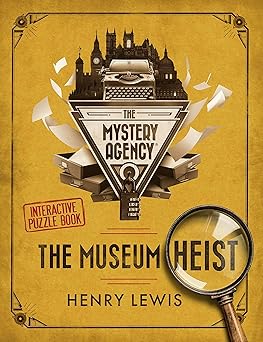 the museum heist a mystery agency puzzle book 1st edition henry lewis 1408728494, 978-1408728499