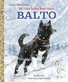 my little golden book about balto 1st edition charles lovitt ,sophie allsopp 1984893521, 978-1984893529