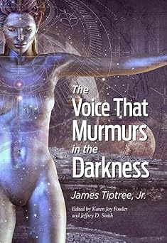 the voice that murmurs in the darkness 1st edition jr tiptree, james 1645241076, 978-1645241072