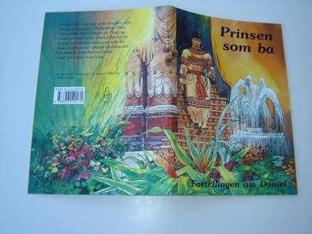 norwegian childrens bible story / prinsen som ba / fortellingen om daniel / story of daniel / 8 x 6 inches