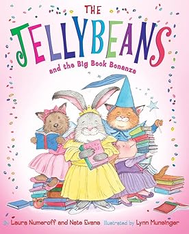 the jellybeans and the big book bonanza 1st edition laura numeroff ,nate evans ,lynn munsinger 0810984121,