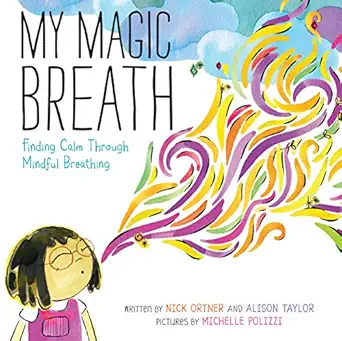 my magic breath finding calm through mindful breathing 1st edition nick ortner ,alison taylor ,michelle