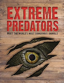 extreme predators meet the worlds most dangerous animals 1st edition john allan 1916598617, 978-1916598614