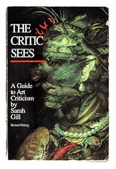 the critic sees a guide to art criticism 1st edition gill 0787224529, 978-0787224523