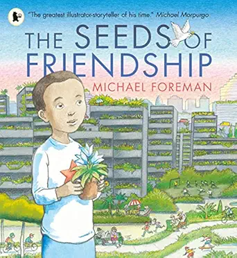 the seeds of friendship 1st edition michael foreman 1406365904, 978-1406365900