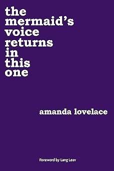 the mermaids voice returns in this one 1st edition amanda lovelace ,ladybookmad 1449494161, 978-1449494162