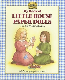 my book of little house paper dolls the big woods collection 1st edition laura ingalls wilder ,renee graef
