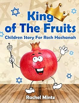 king of the fruits children story for rosh hashanah jewish holiday kids ages 4 8 1st edition rachel mintz ,s