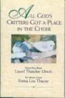 all gods critters got a place in the choir 1st edition laurel ulrich ,emma lou thayne 1562362267,