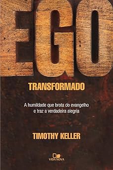 ego transformado a humildade que brota do evangel 1st edition timothy keller 8527505924, 978-8527505925