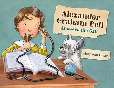 alexander graham bell answers the call 1st edition mary ann fraser 1580897215, 978-1580897211