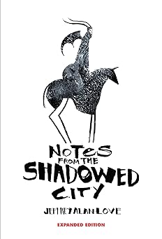 notes from the shadowed city 1st edition jeffrey alan love 1640410929, 978-1640410923