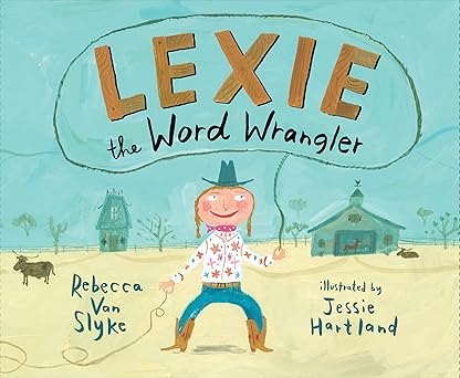 lexie the word wrangler 1st edition rebecca van slyke ,jessie hartland 0399169571, 978-0399169571