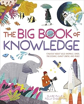 the big book of knowledge find out about wild animals space the oceans planet earth and more 1st edition