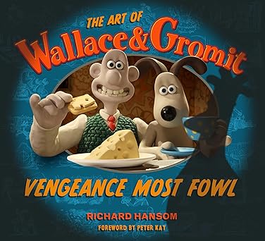the art of wallace and gromit vengeance most fowl 1st edition richard hansom 183541012x, 978-1835410127