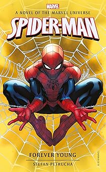 spider man forever young a novel of the marvel universe 1st edition stefan petrucha 1785659863, 978-1785659867