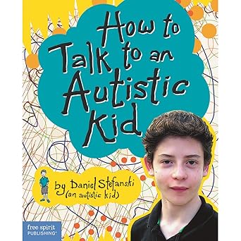 how to talk to an autistic kid 1st edition daniel stefanski 1575423650, 978-1575423654