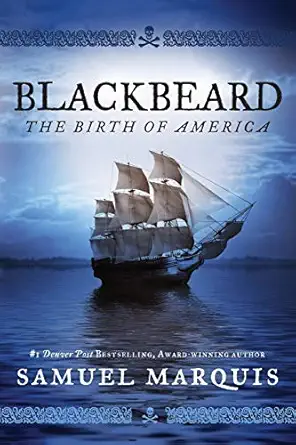 blackbeard the birth of america 1st edition samuel marquis 1943593213, 978-1943593217