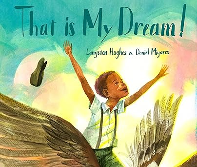 that is my dream a picture book of langston hughess dream variation 1st edition langston hughes ,daniel