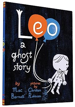 leo a ghost story 1st edition mac barnett ,christian robinson 1452131562, 978-1452131566