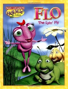 flo the lyin fly 1st edition troy schmidt ,max lucado ,glueworks animation 1400302862, 978-1400302864