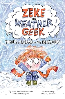 zeke the weather geek theres a lizard in my blizzard 1st edition joan axelrod contrada ,ann malaspina ,paula