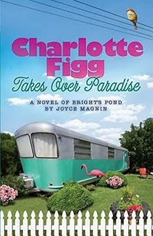 charlotte figg takes over paradise a novel of brights pond 1st edition joyce magnin 1426707665, 978-1426707667