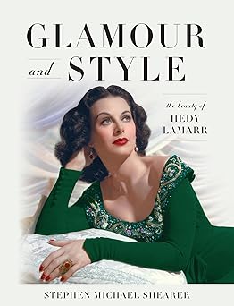 glamour and style the beauty of hedy lamarr 1st edition stephen michael shearer 1493059726, 978-1493059720