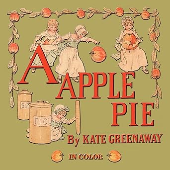a apple pie illustrated in color 1st edition kate greenaway 160386461x, 978-1603864619