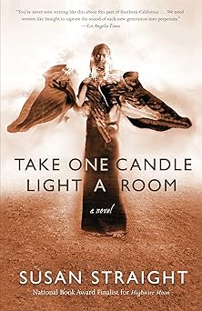 take one candle light a room a novel 1st edition susan straight 0307477371, 978-0307477378