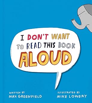 i dont want to read this book aloud 1st edition max greenfield ,mike lowery 0593616588, 978-0593616581