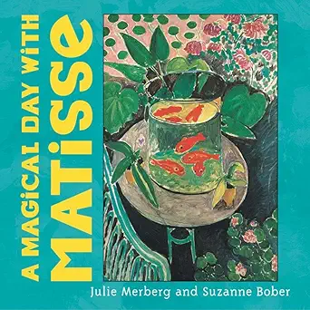 a magical day with matisse 1st edition julie merberg ,suzanne bober 081183414x, 978-0811834148